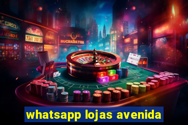 whatsapp lojas avenida